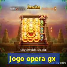 jogo opera gx